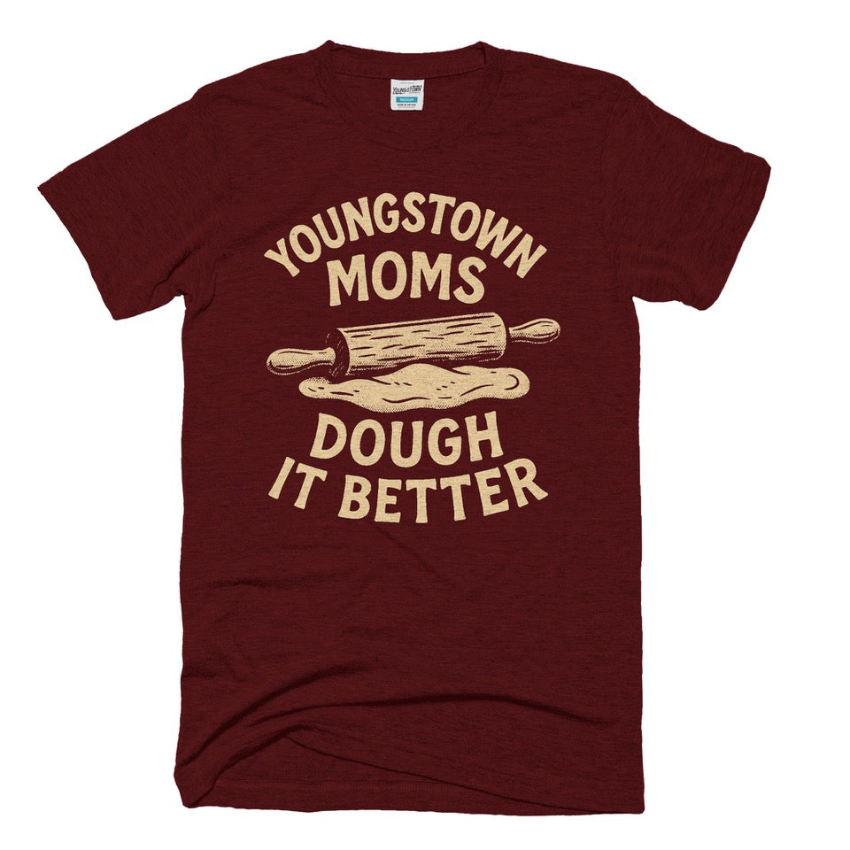 Ytown Mom's Dough It Better tee in Heather Maroon by Youngstown Clothing Co.
