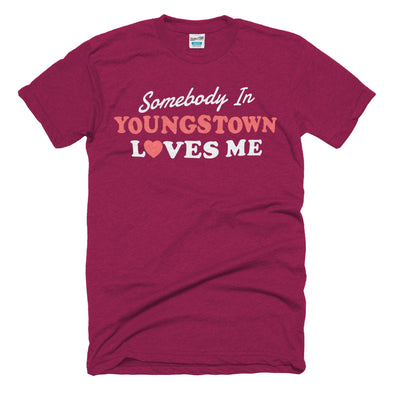 Somebody in Youngstown loves me t-shirt